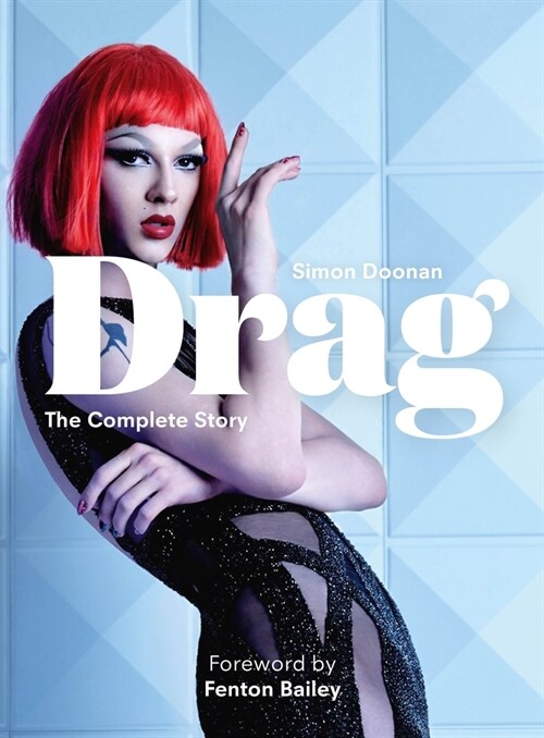 Drag: The Complete Story with New Foreword by Fenton Bailey (Paperback)