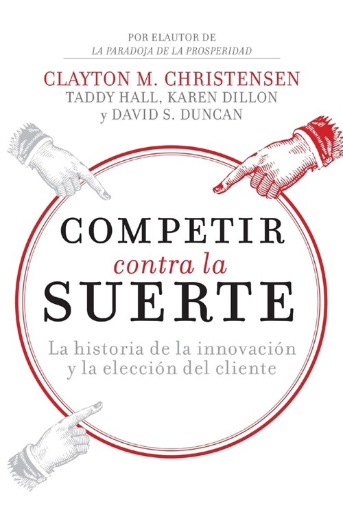 Competir Contra La Suerte: La Historia de la Innovaci? Y La Elecci? del Cliente (Paperback)