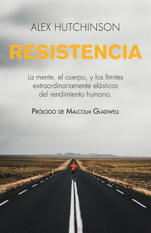 Resistencia: La Mente, El Cuerpo, Y Los L?ites Extraordinariamente El?ticos del Rendimiento Humano (Paperback)