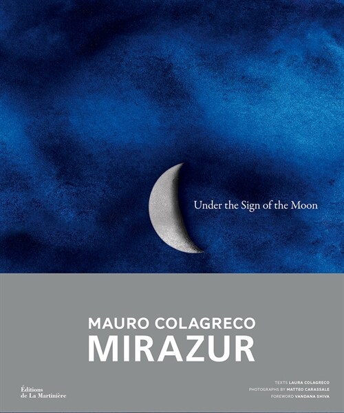 Under the Sign of the Moon: Mirazur, Mauro Colagreco (Hardcover)