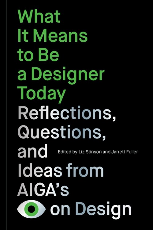 What It Means to Be a Designer Today: Reflections, Questions, and Ideas from Aigas Eye on Design (Paperback)