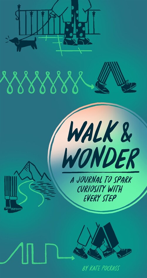 Walk & Wonder: A Journal to Spark Curiosity with Every Step (Other)