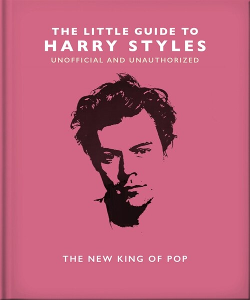The Little Guide to Harry Styles : The New King of Pop (Hardcover)