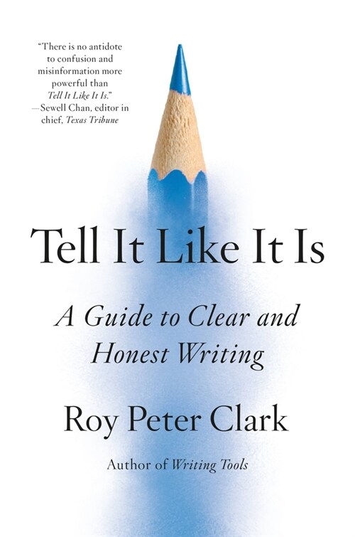 Tell It Like It Is: A Guide to Clear and Honest Writing (Paperback)