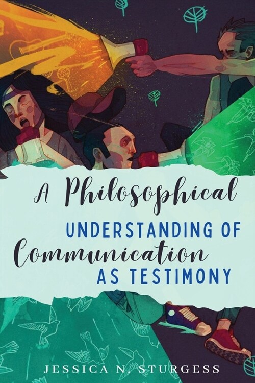 A philosophical understanding of communication as testimony (Paperback)