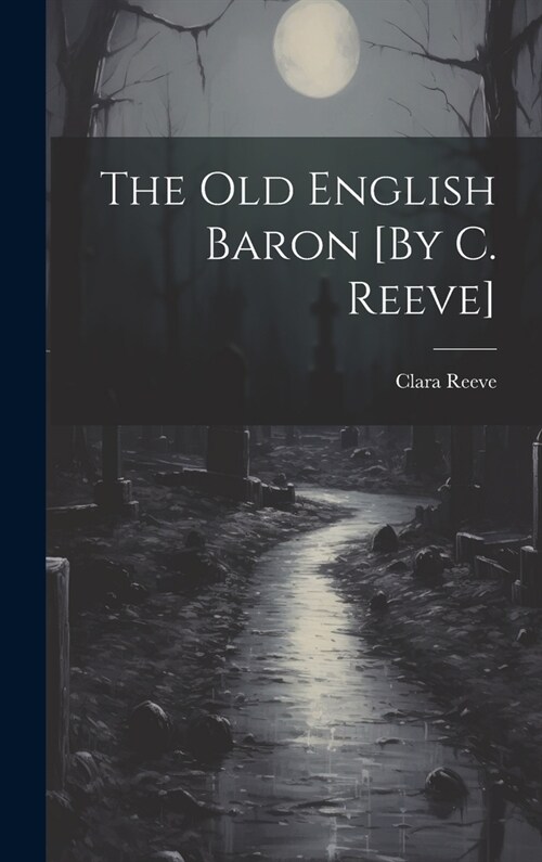 The Old English Baron [By C. Reeve] (Hardcover)