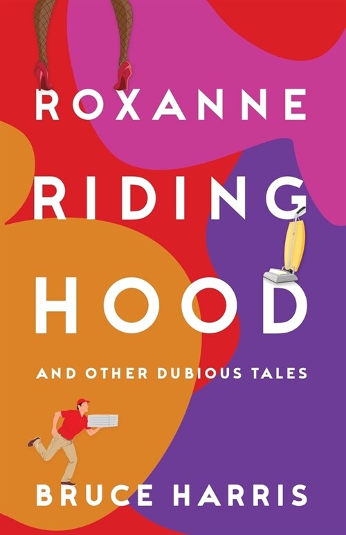 Roxanne Riding Hood And Other Dubious Tales (Paperback)
