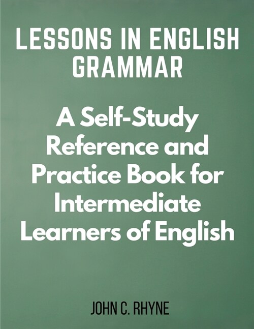 Lessons in English Grammar: A Self-Study Reference and Practice Book for Intermediate Learners of English (Paperback)