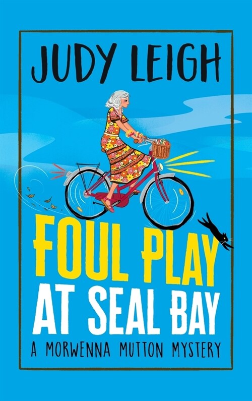 Foul Play at Seal Bay : The start of a page-turning cozy murder mystery series from MILLION COPY BESTSELLER Judy Leigh (Hardcover)