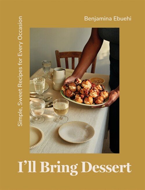 Ill Bring Dessert : Simple, Sweet Recipes for Every Occasion (Hardcover)