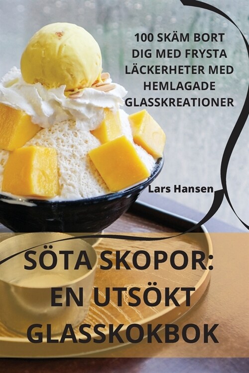 S?a Skopor: En Uts?t Glasskokbok (Paperback)