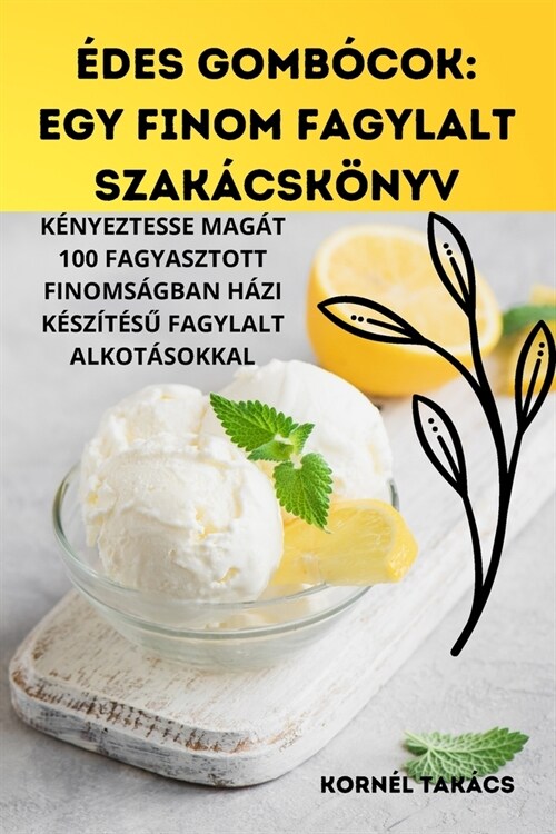 ?es Gomb?ok: Egy Finom Fagylalt Szak?sk?yv (Paperback)