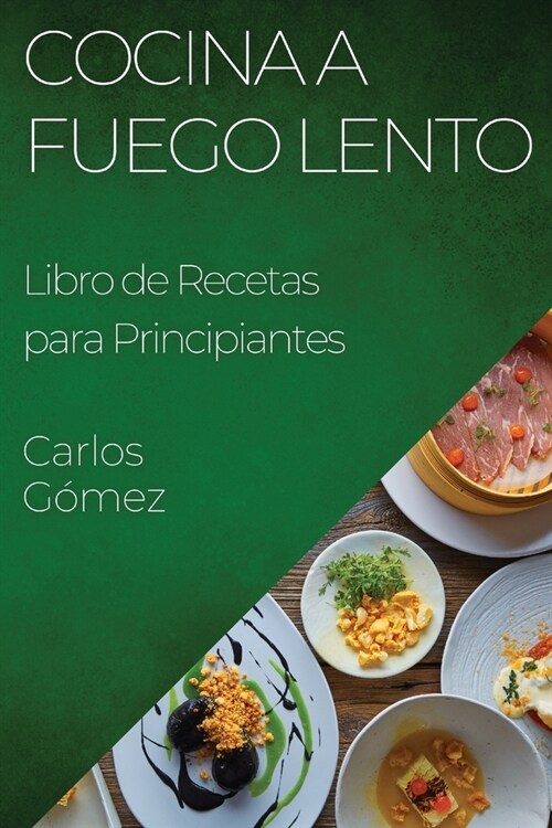 Cocina a Fuego Lento: Libro de Recetas para Principiantes (Paperback)