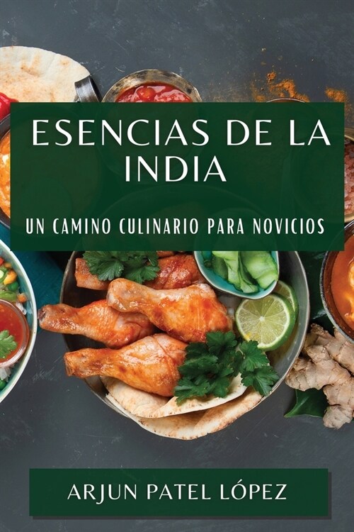 Esencias de la India: Un Camino Culinario para Novicios (Paperback)