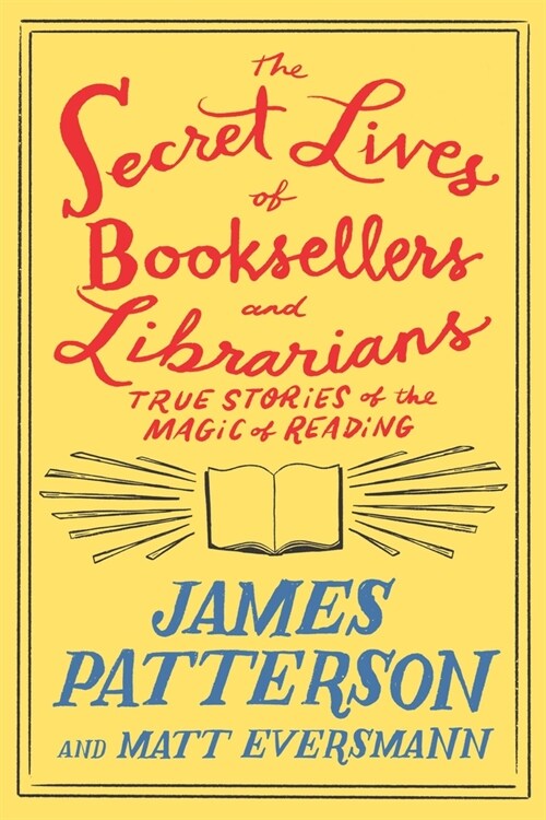 The Secret Lives of Booksellers and Librarians: Their Stories Are Better Than the Bestsellers (Hardcover)