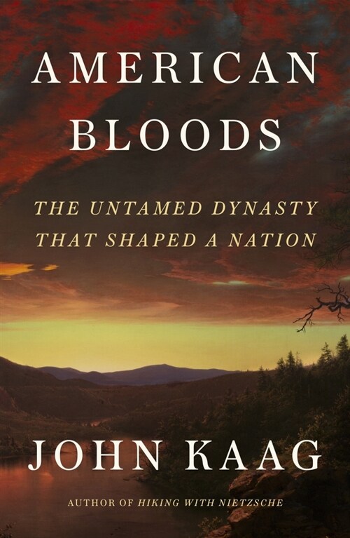 American Bloods: The Untamed Dynasty That Shaped a Nation (Hardcover)