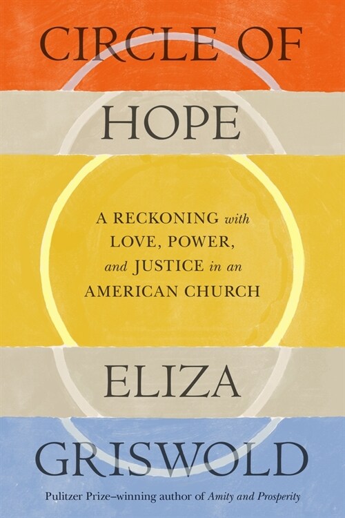 Circle of Hope: A Reckoning with Love, Power, and Justice in an American Church (Hardcover)