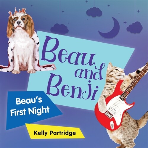 Beau and Benji - Beaus First Night: Beaus First Night (Paperback)