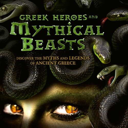 Greek Heroes & Mythical Beasts: Discover the Myths and Legends of Ancient Greece (Paperback)