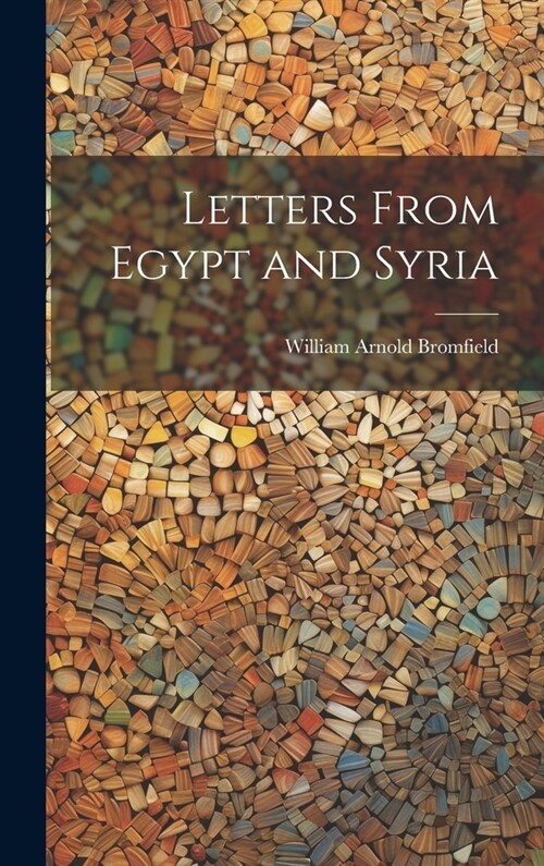 Letters From Egypt and Syria (Hardcover)