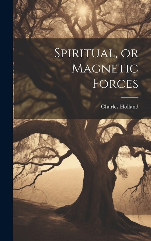 Spiritual, or Magnetic Forces (Hardcover)