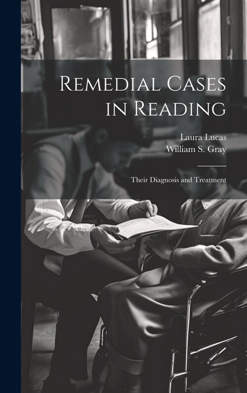 Remedial Cases in Reading: Their Diagnosis and Treatment (Hardcover)