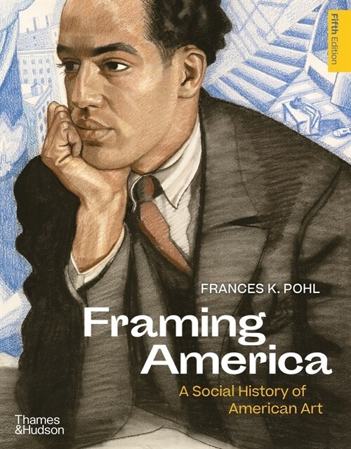 Framing America: A Social History of American Art (Paperback, 5)