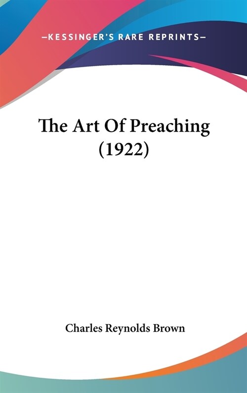 The Art Of Preaching (1922) (Hardcover)