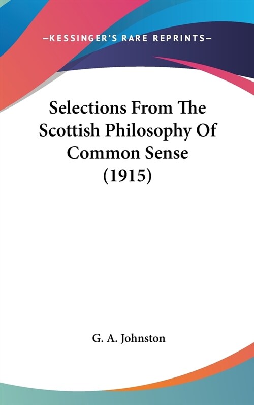 Selections From The Scottish Philosophy Of Common Sense (1915) (Hardcover)