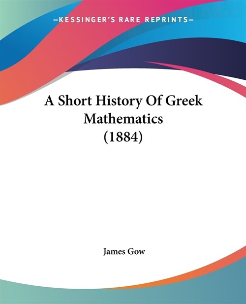 A Short History Of Greek Mathematics (1884) (Paperback)