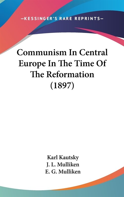 Communism In Central Europe In The Time Of The Reformation (1897) (Hardcover)