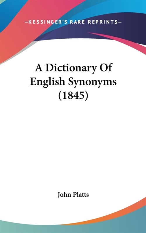 A Dictionary Of English Synonyms (1845) (Hardcover)