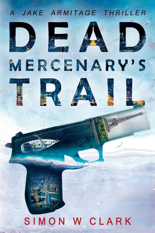 Dead Mercenarys Trail: Jake Armitage Thriller Book 2 (Paperback)