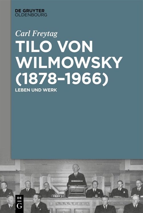 Tilo Von Wilmowsky (1878-1966): Leben Und Werk (Hardcover)