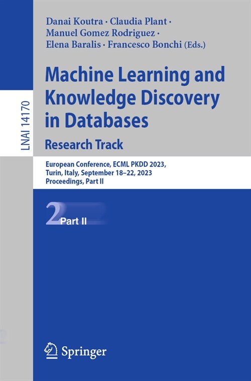 Machine Learning and Knowledge Discovery in Databases: Research Track: European Conference, Ecml Pkdd 2023, Turin, Italy, September 18-22, 2023, Proce (Paperback, 2023)