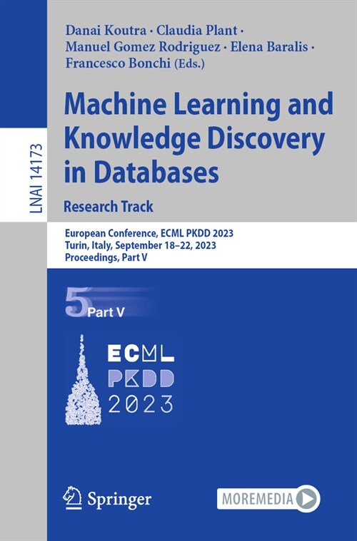 Machine Learning and Knowledge Discovery in Databases: Research Track: European Conference, Ecml Pkdd 2023, Turin, Italy, September 18-22, 2023, Proce (Paperback, 2023)