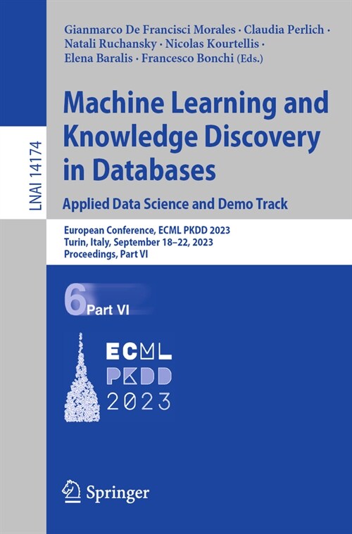 Machine Learning and Knowledge Discovery in Databases: Applied Data Science and Demo Track: European Conference, Ecml Pkdd 2023, Turin, Italy, Septemb (Paperback, 2023)