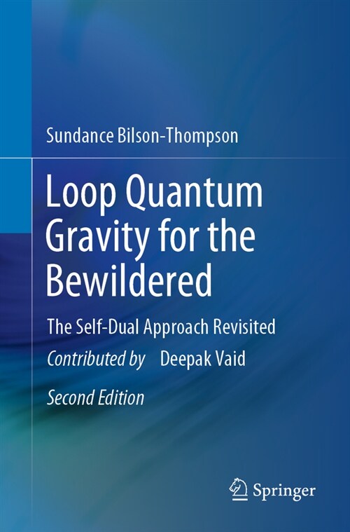 Loop Quantum Gravity for the Bewildered: The Self-Dual Approach Revisited (Paperback, 2, 2024)