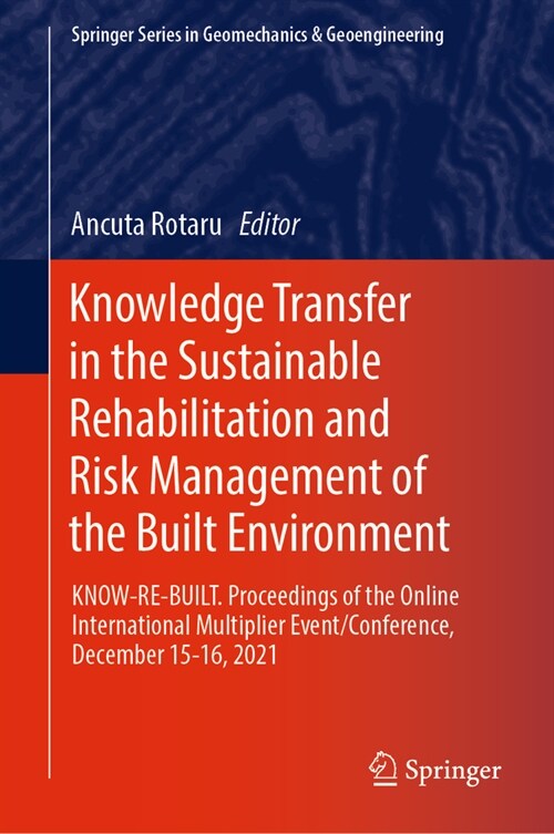 Knowledge Transfer in the Sustainable Rehabilitation and Risk Management of the Built Environment: Know-Re-Built. Proceedings of the Online Internatio (Hardcover, 2024)