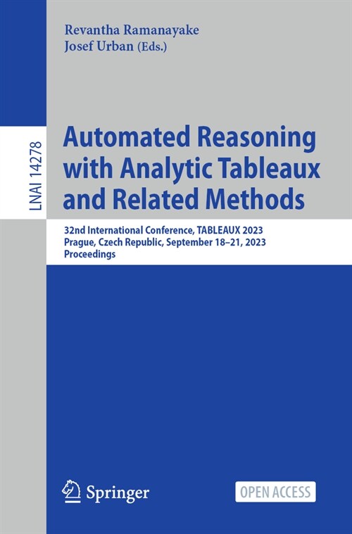 Automated Reasoning with Analytic Tableaux and Related Methods: 32nd International Conference, Tableaux 2023, Prague, Czech Republic, September 18-21, (Paperback, 2023)