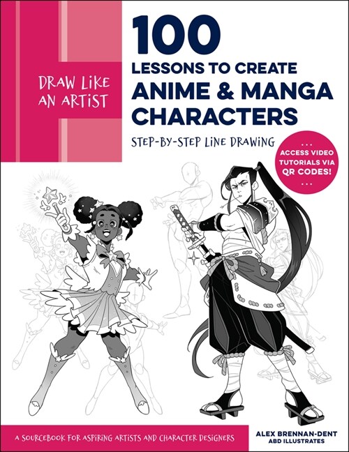 Draw Like an Artist: 100 Lessons to Create Anime and Manga Characters: Step-By-Step Line Drawing - A Sourcebook for Aspiring Artists and Character Des (Paperback)
