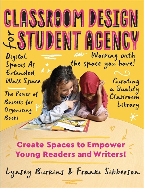 Classroom Design for Student Agency: Create Spaces to Empower Young Readers and Writers (Paperback)