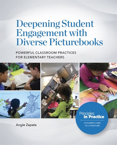 Deepening Student Engagement with Diverse Picturebooks: Powerful Classroom Practices for Elementary Teachers (Paperback)