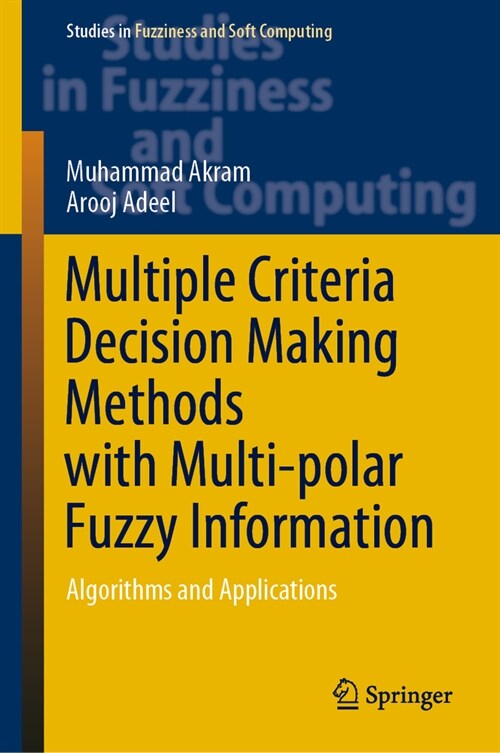 Multiple Criteria Decision Making Methods with Multi-Polar Fuzzy Information: Algorithms and Applications (Hardcover, 2023)