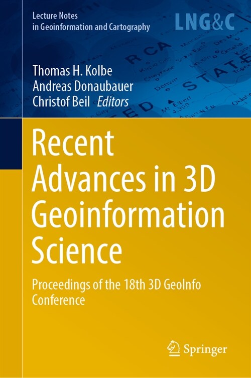 Recent Advances in 3D Geoinformation Science: Proceedings of the 18th 3D Geoinfo Conference (Hardcover, 2024)