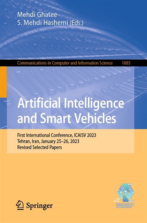 Artificial Intelligence and Smart Vehicles: First International Conference, Icaisv 2023, Tehran, Iran, May 24-25, 2023, Revised Selected Papers (Paperback, 2023)
