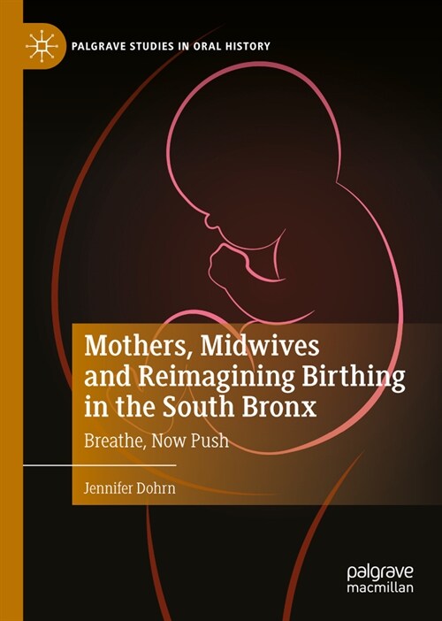 Mothers, Midwives and Reimagining Birthing in the South Bronx: Breathe, Now Push (Hardcover, 2023)