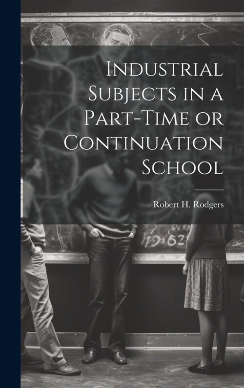 Industrial Subjects in a Part-time or Continuation School (Hardcover)