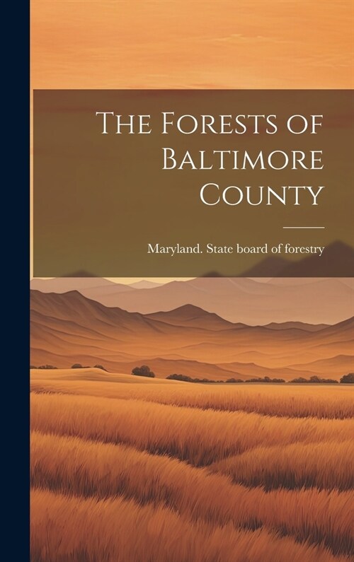The Forests of Baltimore County (Hardcover)