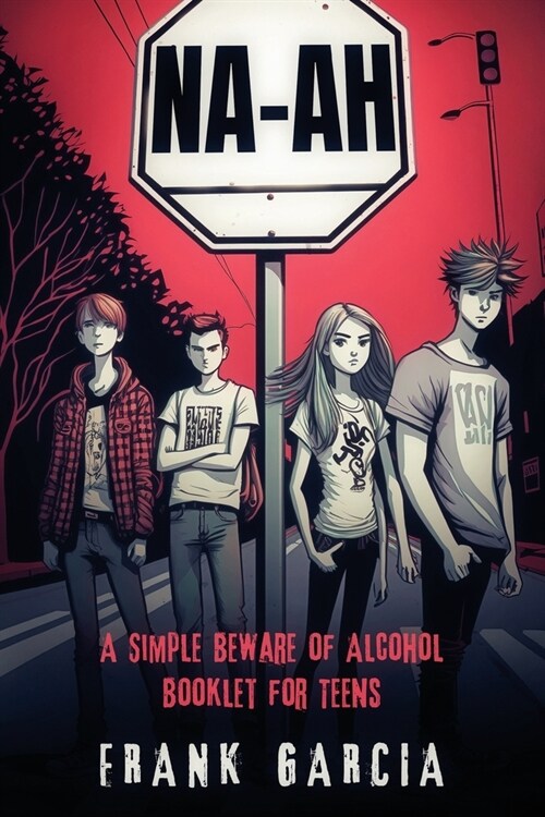 Na-Ah!: A Simple Beware of Alcohol Booklet for Teens (Paperback)